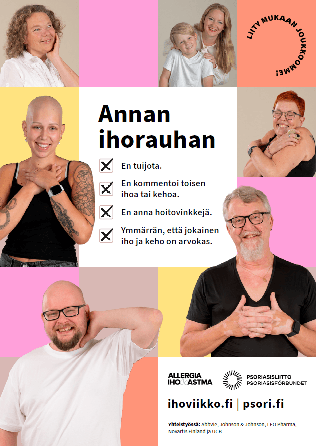 Ihosairauksia ja nivelpsoriasista sairastavia ihmisiä. Teksti: Annan ihorauhan. En tuijota. En kommentoi toisen ihoa tai kehoa. En anna hoitovinkkejä. Ymmärrän, että jokainen iho ja keho on arvokas.